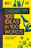 The Science Museum Chemistry 100 Ideas in 100 Words