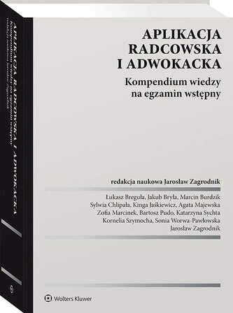 Aplikacja radcowska i adwokacka. Kompendium wiedzy na egzamin wstępny