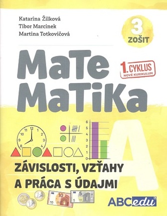 Matematika A - zošit 3 (Závislosti, vzťahy a práca s údajmi)