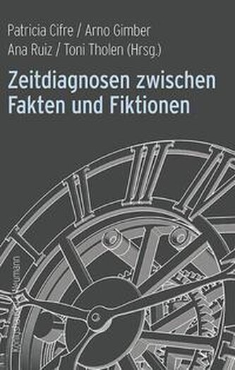 Zeitdiagnosen zwischen Fakten und Fiktionen