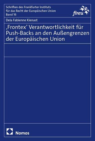 Frontex' Verantwortlichkeit für Push-Backs an den Außengrenzen der Europäischen Union