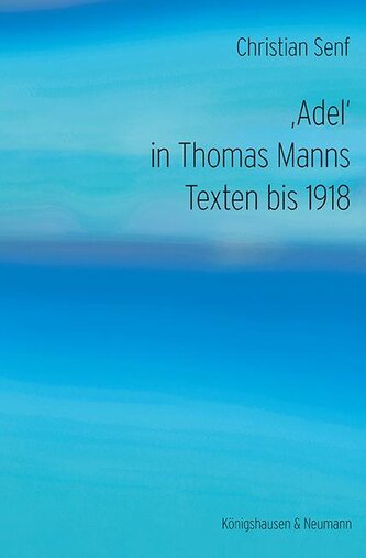 ,Adel' in Thomas Manns Texten bis 1918
