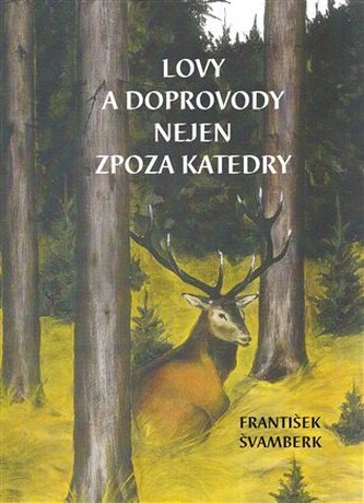 Lovy a doprovody nejen zpoza katedry