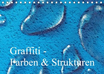 Graffiti - Farben & Strukturen (Tischkalender 2020 DIN A5 quer)