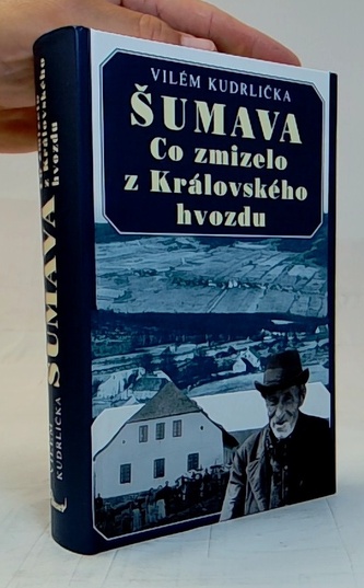Šumava - Co mi zmizelo z Královského hvozdu