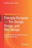 Principia Designae - Pre-Design, Design, and Post-Design