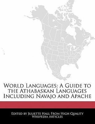 World Languages: A Guide to the Athabaskan Languages Including Navajo and Apache