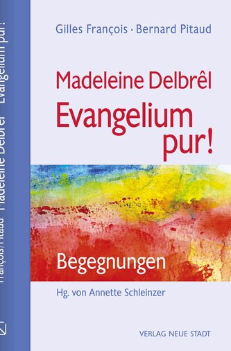 Madeleine Delbrêl - Evangelium pur!