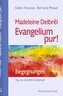 Madeleine Delbrêl - Evangelium pur!