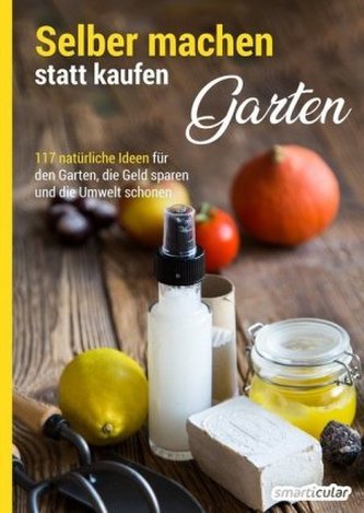 Selber machen statt kaufen - Garten