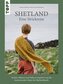 Shetland. Eine Strickreise