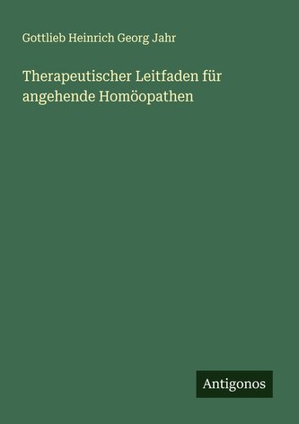 Therapeutischer Leitfaden für angehende Homöopathen