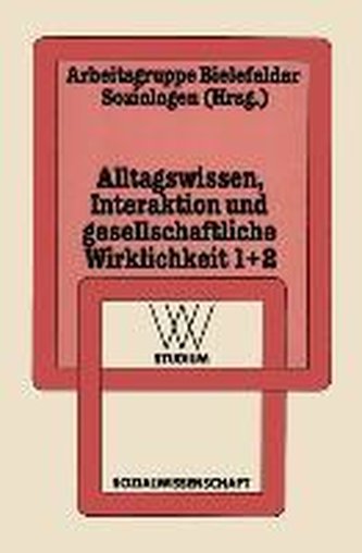 Alltagswissen, Interaktion und Gesellschaftliche Wirklichkeit