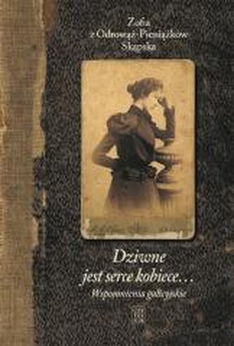 Dziwne jest serce kobiece... T.1 Wspomnienia.. w.3