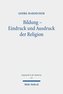 Bildung - Eindruck und Ausdruck der Religion