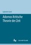Adornos Kritische Theorie der Zeit
