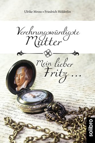 Verehrungswürdigste Mutter - Mein lieber Fritz ...