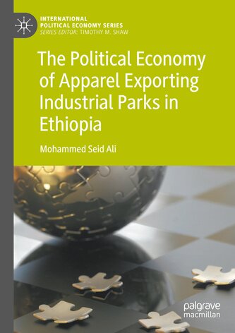 The Political Economy of Apparel Exporting Industrial Parks in Ethiopia