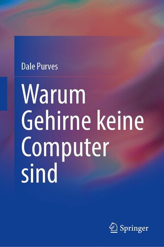 Warum Gehirne keine Computer sind