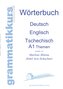 Wörterbuch Deutsch - Englisch - Tschechisch Themen A1