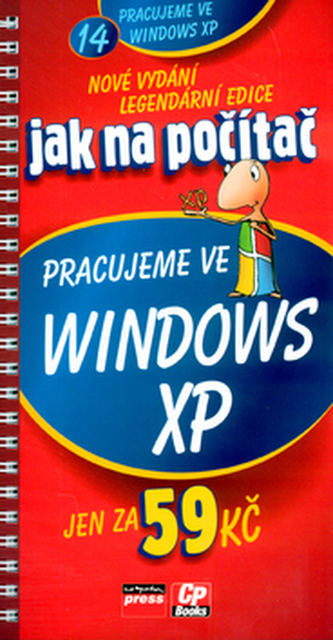 Jak na počítač Pracujeme ve Windows XP