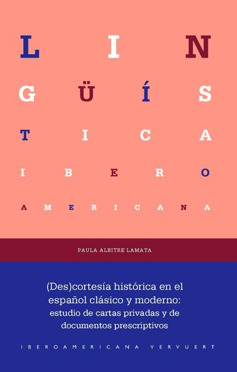 (Des)cortesía histórica en el español clásico y moderno : estudio de cartas privadas y de documentos prescriptivos