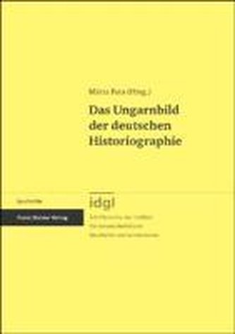 Das Ungarnbild der deutschen Historiographie