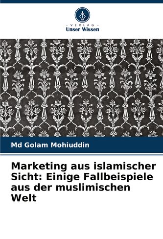 Marketing aus islamischer Sicht: Einige Fallbeispiele aus der muslimischen Welt