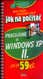 Jak na počítač Pracujeme ve Windows XP II.