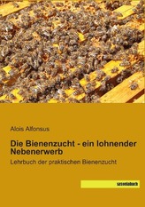 Die Bienenzucht - ein lohnender Nebenerwerb