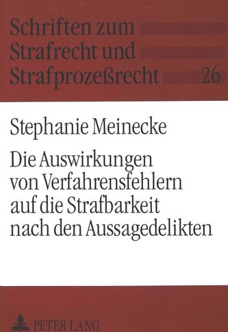 Die Auswirkungen von Verfahrensfehlern auf die Strafbarkeit nach den Aussagedelikten