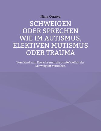 Schweigen oder Sprechen wie im Autismus, elektiven Mutismus oder Trauma