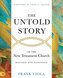 The Untold Story of the New Testament Church [Revised and Expanded]