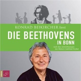 Die Beethovens in Bonn, 1 Audio-CD Die Beethovens in Bonn, 1 Audio-CD