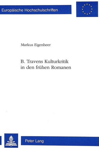 B. Travens Kulturkritik in den frühen Romanen
