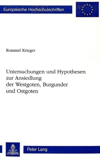 Untersuchungen Und Hypothesen Zur Ansiedlung Der Westgoten, Burgunder Und Ostgoten