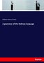 A grammar of the Hebrew language