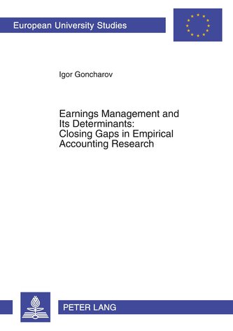 Earnings Management and Its Determinants: Closing Gaps in Empirical Accounting Research