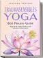 Traumasensibles Yoga - Der Praxis-Guide: Wege aus der inneren Unruhe zu mehr Sicherheit & Selbstmitgefühl - inkl. Achtsamkeitsüb