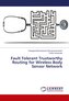 Fault Tolerant Trustworthy Routing for Wireless Body Sensor Network