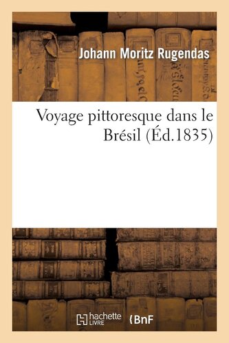 Voyage Pittoresque Dans Le Brésil