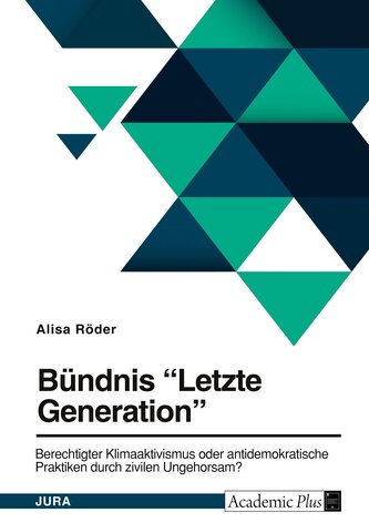 Bündnis "Letzte Generation". Berechtigter Klimaaktivismus oder antidemokratische Praktiken durch zivilen Ungehorsam?