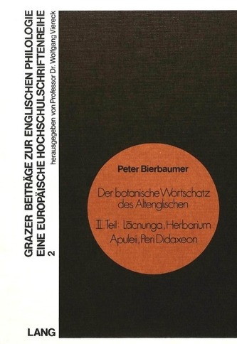 Der Botanische Wortschatz des Altenglischen. II. Teil: Lacnunga, Herbarium Apuleii, Peri Didaxeon
