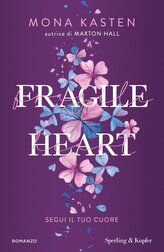 Fragile heart. Segui il tuo cuore