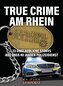 True Crime am Rhein