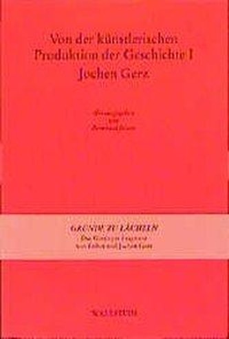 Von der künstlerischen Produktion der Geschichte 1. Jochen Gerz