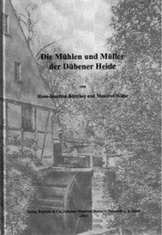 Die Mühlen und Müller der Dübener Heide