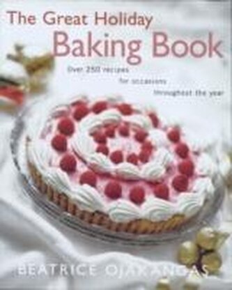 The Great Holiday Baking Book Over 250 Recipes for Occasions Throughout the Year