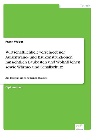 Wirtschaftlichkeit verschiedener Außenwand- und Baukonstruktionen hinsichtlich Baukosten und Wohnflächen sowie Wärme- und Schall