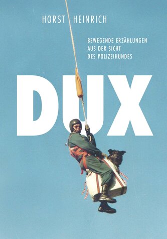 DUX - Bewegende Erzählungen aus der Sicht des Polizeihundes